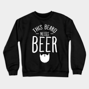 This beard needs beer Crewneck Sweatshirt